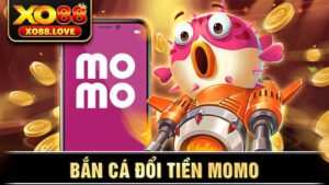 Bắn cá đổi tiền Momo Xo88